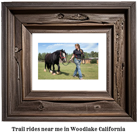 trail rides near me in Woodlake, California